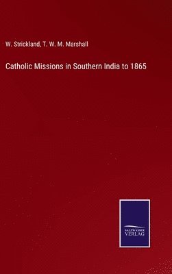 Catholic Missions in Southern India to 1865 1