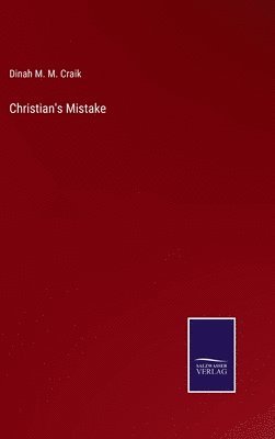 Dinah Maria Mulock Craik, Dinah M. M. Craik - Christian's Mistake, Inbunden