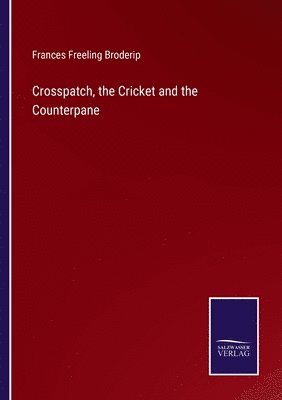 Crosspatch, the Cricket and the Counterpane 1