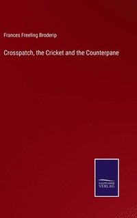 bokomslag Crosspatch, the Cricket and the Counterpane