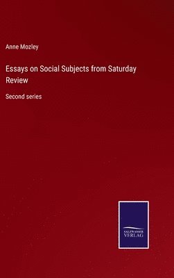 Anne Mozley - Essays on Social Subjects from Saturday Review, Inbunden