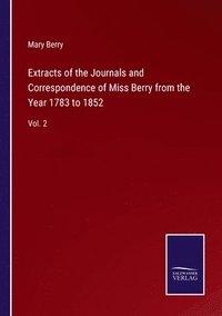 bokomslag Extracts of the Journals and Correspondence of Miss Berry from the Year 1783 to 1852