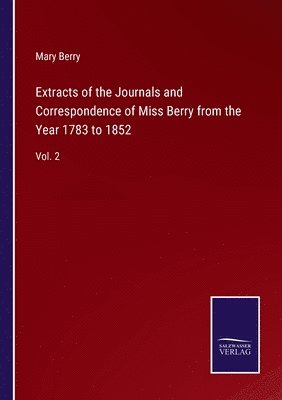 bokomslag Extracts of the Journals and Correspondence of Miss Berry from the Year 1783 to 1852