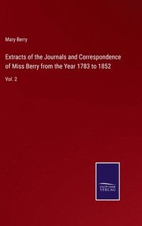 bokomslag Extracts of the Journals and Correspondence of Miss Berry from the Year 1783 to 1852
