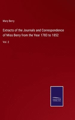 bokomslag Extracts of the Journals and Correspondence of Miss Berry from the Year 1783 to 1852