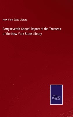 bokomslag Fortyseventh Annual Report of the Trustees of the New York State Library