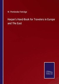 bokomslag Harper's Hand-Book for Travelers in Europe and The East