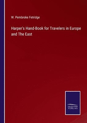 Harper's Hand-Book for Travelers in Europe and The East 1