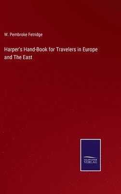 Harper's Hand-Book for Travelers in Europe and The East 1