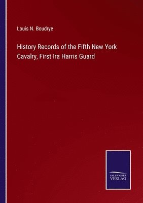 bokomslag History Records of the Fifth New York Cavalry, First Ira Harris Guard