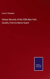 bokomslag History Records of the Fifth New York Cavalry, First Ira Harris Guard