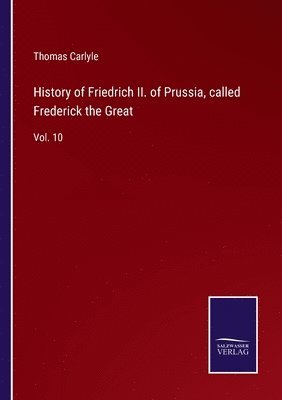 History of Friedrich II. of Prussia, called Frederick the Great 1