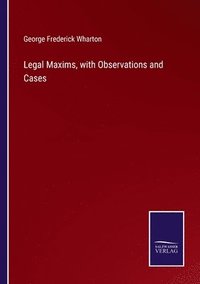 bokomslag Legal Maxims, with Observations and Cases