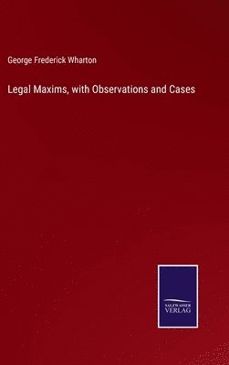 bokomslag Legal Maxims, with Observations and Cases