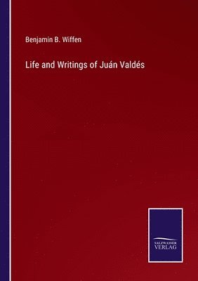 bokomslag Life and Writings of Juán Valdés