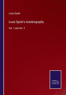 Louis Spohr - Louis Spohr's Autobiography, Häftad