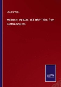 bokomslag Mehemet, the Kurd, and other Tales, from Eastern Sources