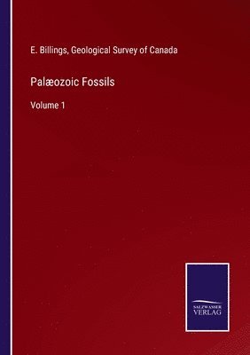 E Billings, Geological Survey of Canada - Palæozoic Fossils, Häftad