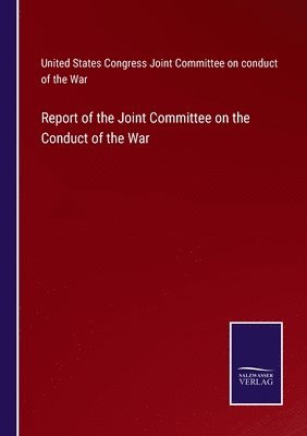 bokomslag Report of the Joint Committee on the Conduct of the War