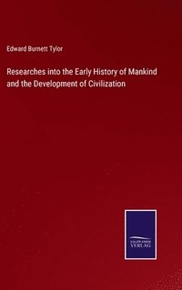 bokomslag Researches into the Early History of Mankind and the Development of Civilization