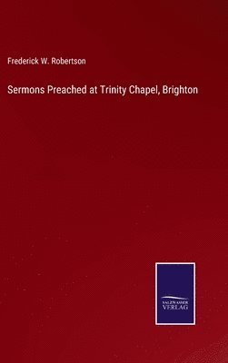 Sermons Preached at Trinity Chapel, Brighton 1