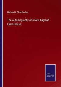 bokomslag The Autobiography of a New England Farm-House