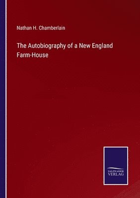 bokomslag The Autobiography of a New England Farm-House