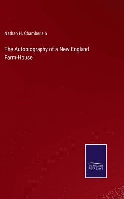 bokomslag The Autobiography of a New England Farm-House