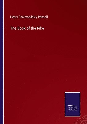 Henry Cholmondeley-Pennell - Book of the Pike, Häftad