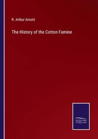 bokomslag History of the Cotton Famine