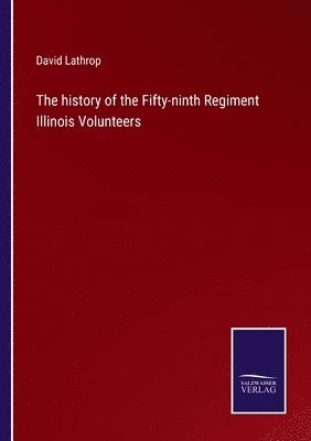 bokomslag The history of the Fifty-ninth Regiment Illinois Volunteers