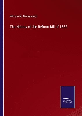 bokomslag History of the Reform Bill of 1832