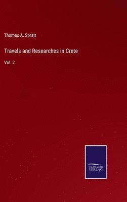 Thomas A Spratt, Thomas A. Spratt - Travels and Researches in Crete, Inbunden