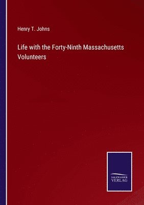 bokomslag Life with the Forty-Ninth Massachusetts Volunteers