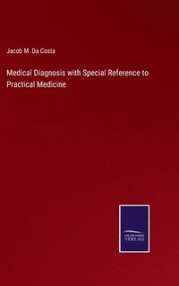 bokomslag Medical Diagnosis with Special Reference to Practical Medicine