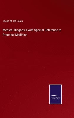 bokomslag Medical Diagnosis with Special Reference to Practical Medicine