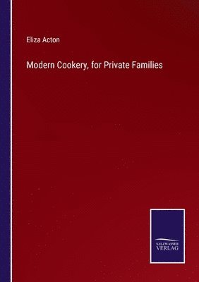 Eliza Acton - Modern Cookery, for Private Families, Häftad