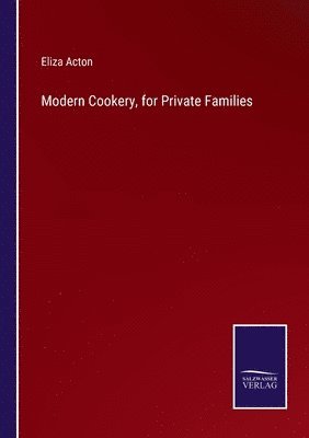 bokomslag Modern Cookery, for Private Families