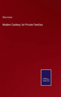 bokomslag Modern Cookery, for Private Families