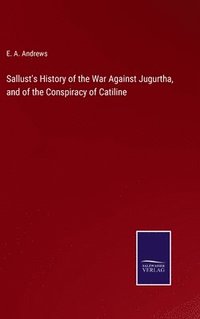 bokomslag Sallust's History of the War Against Jugurtha, and of the Conspiracy of Catiline