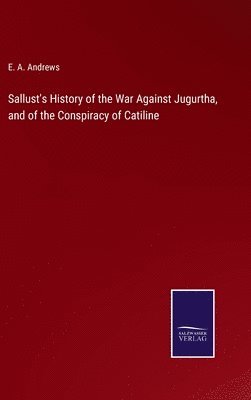 Sallust's History of the War Against Jugurtha, and of the Conspiracy of Catiline 1
