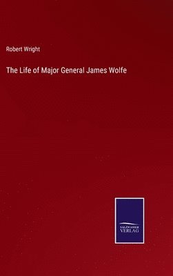 Life of Major General James Wolfe