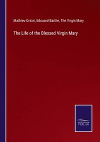 bokomslag The Life of the Blessed Virgin Mary
