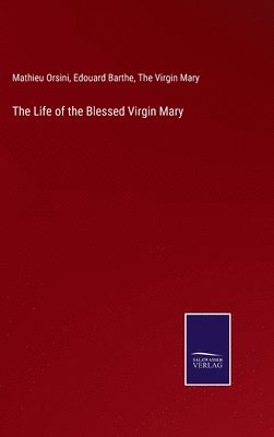 bokomslag The Life of the Blessed Virgin Mary