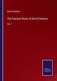 bokomslag The Practical Works of David Clarkson