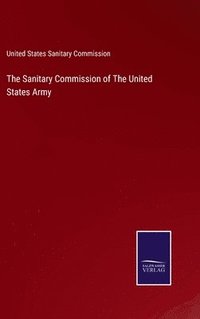 bokomslag The Sanitary Commission of The United States Army