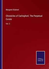 bokomslag Chronicles of Carlingford. The Perpetual Curate