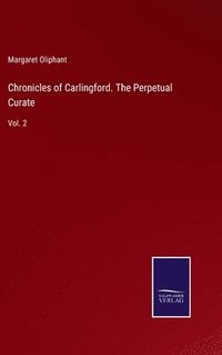 bokomslag Chronicles of Carlingford. The Perpetual Curate