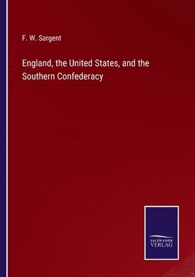 bokomslag England, the United States, and the Southern Confederacy