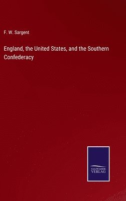 bokomslag England, the United States, and the Southern Confederacy